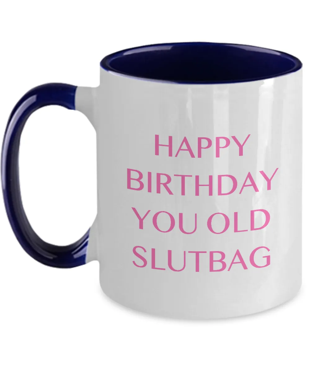 Happy Birthday You Old Slutbag Two-Tone Mug Coffee Cup Funny Gift