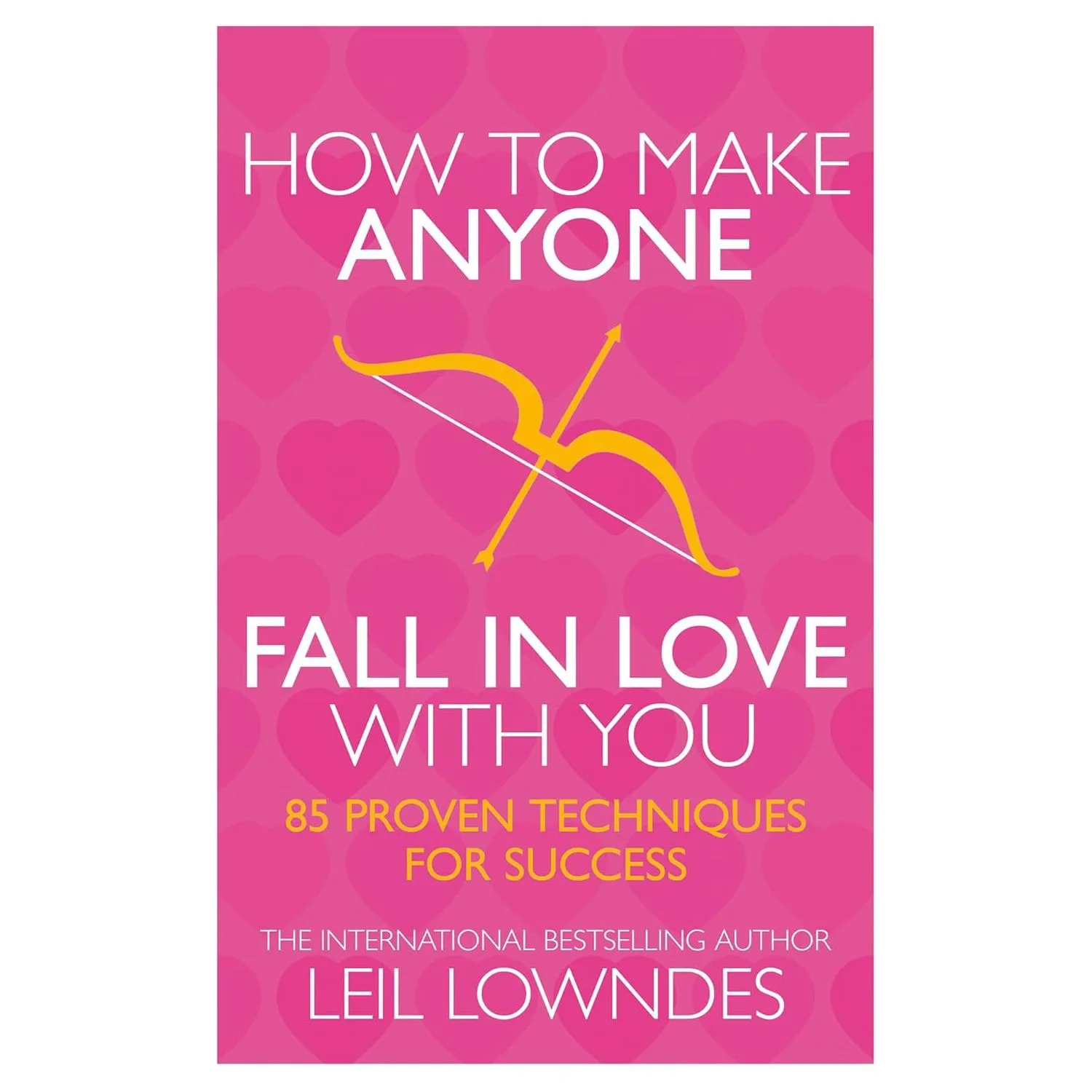 How to Make Anyone Fall in Love With You: 85 Proven Techniques for Success by Leil Lowndes