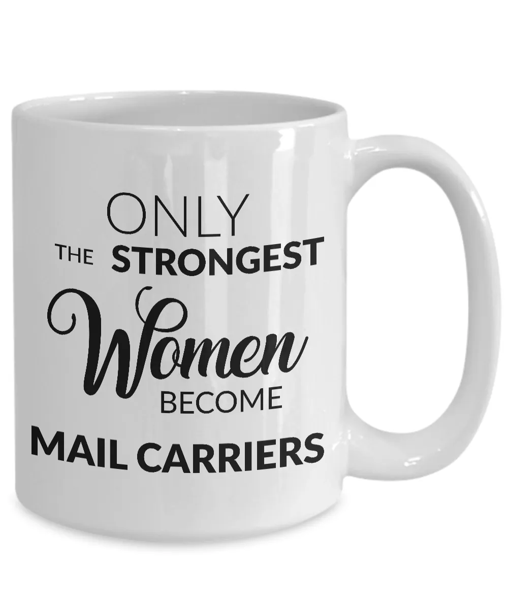 Mail Carrier Gifts - Only the Strongest Women Become Mail Carriers Coffee Mug