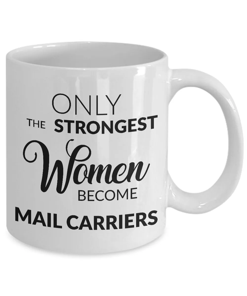 Mail Carrier Gifts - Only the Strongest Women Become Mail Carriers Coffee Mug
