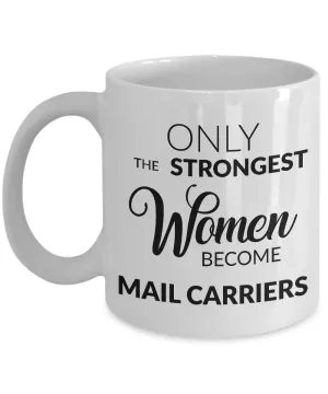 Mail Carrier Gifts - Only the Strongest Women Become Mail Carriers Coffee Mug