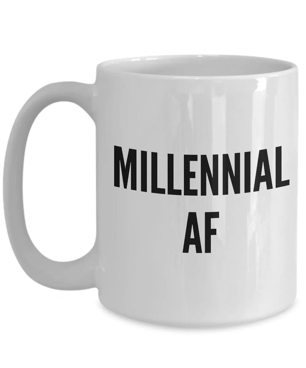 Millennial Coffee Mug - Millennial AF Ceramic Cup Gift