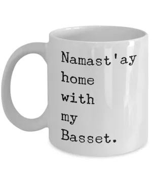 Namast'ay Home with my Basset Mug 11 oz. Ceramic Coffee Cup