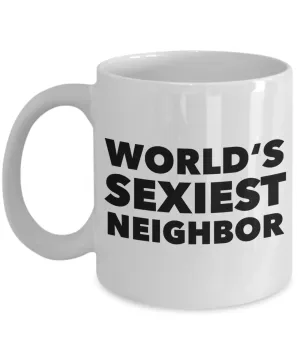 Neighbor Gag Gifts World's Sexiest Neighbor Mug Funny Coffee Cup