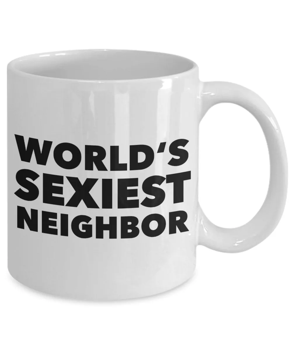 Neighbor Gag Gifts World's Sexiest Neighbor Mug Funny Coffee Cup