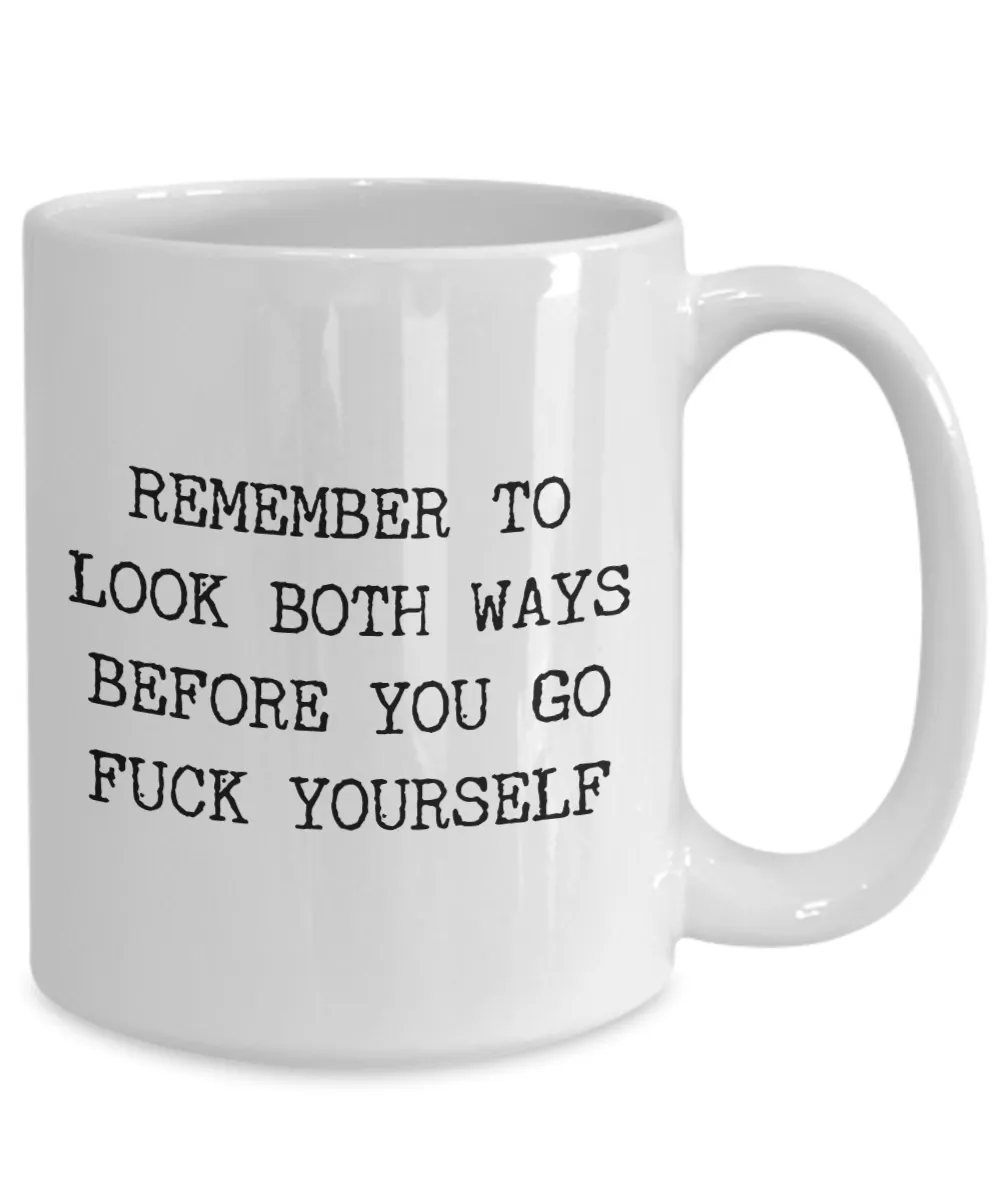 Profane Mugs Remember to Look Both Ways Profanity Mug Funny Coffee Cup