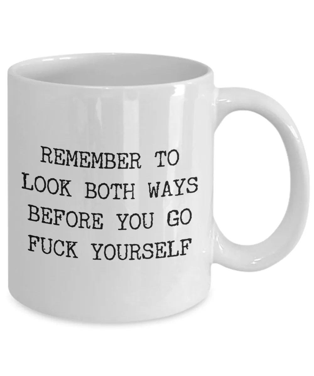 Profane Mugs Remember to Look Both Ways Profanity Mug Funny Coffee Cup