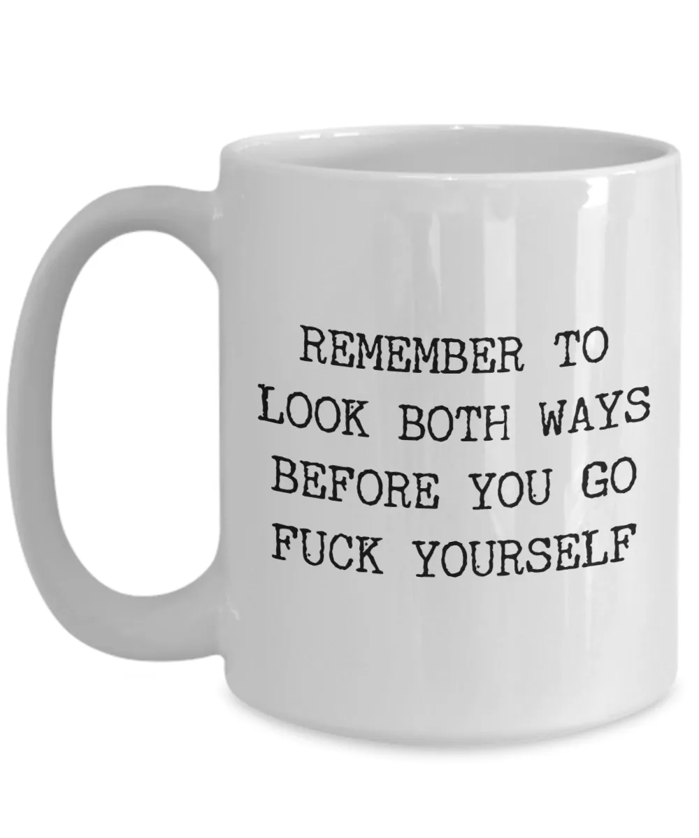 Profane Mugs Remember to Look Both Ways Profanity Mug Funny Coffee Cup