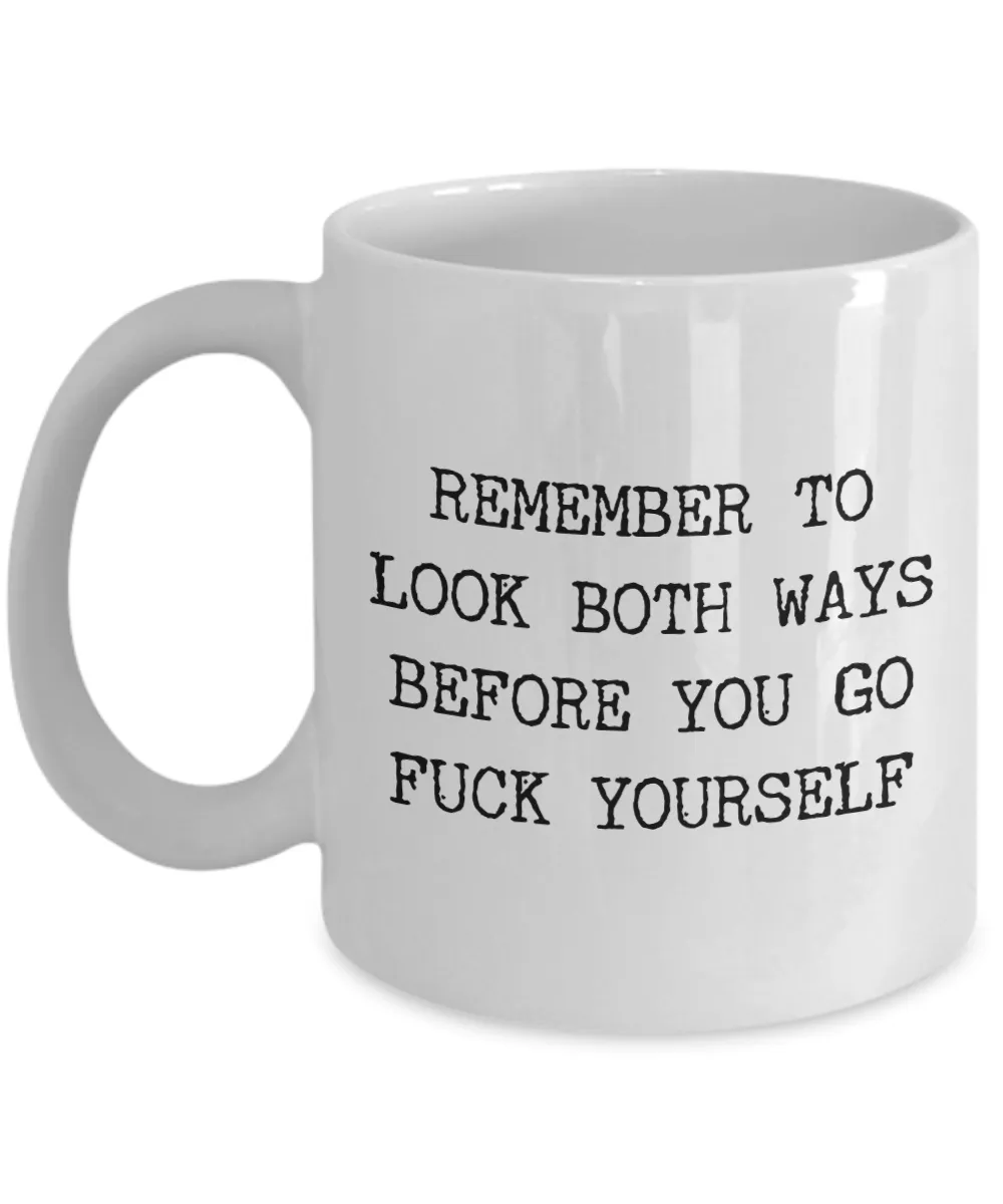 Profane Mugs Remember to Look Both Ways Profanity Mug Funny Coffee Cup