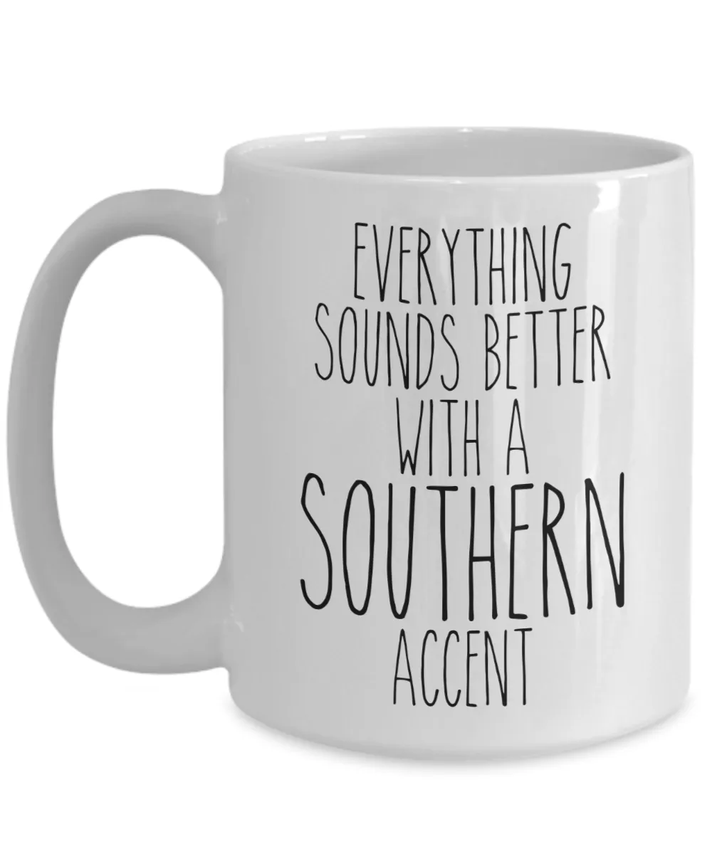 Southern Mug Everything Sounds Better With a Southern Accent Funny Coffee Cup