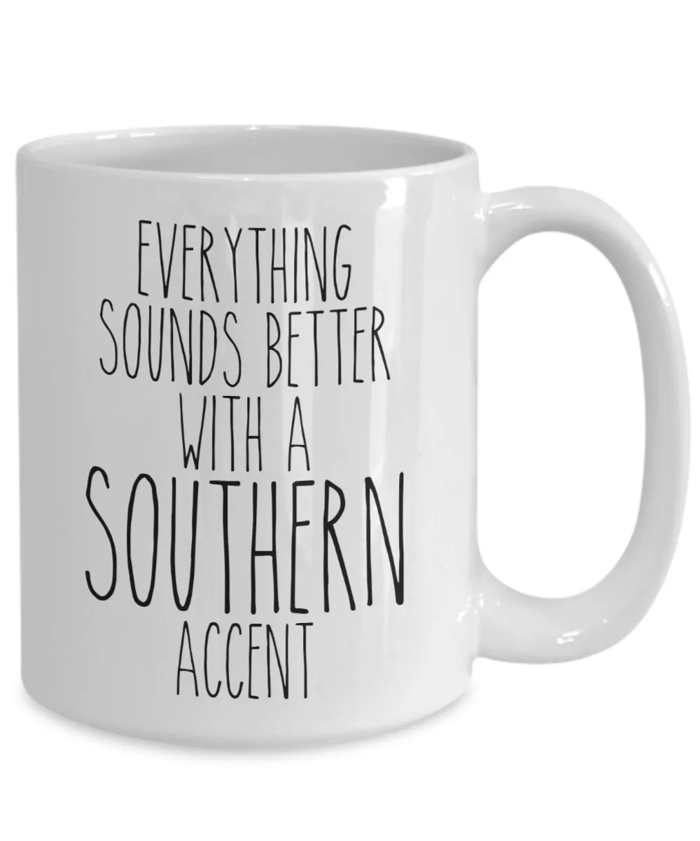 Southern Mug Everything Sounds Better With a Southern Accent Funny Coffee Cup
