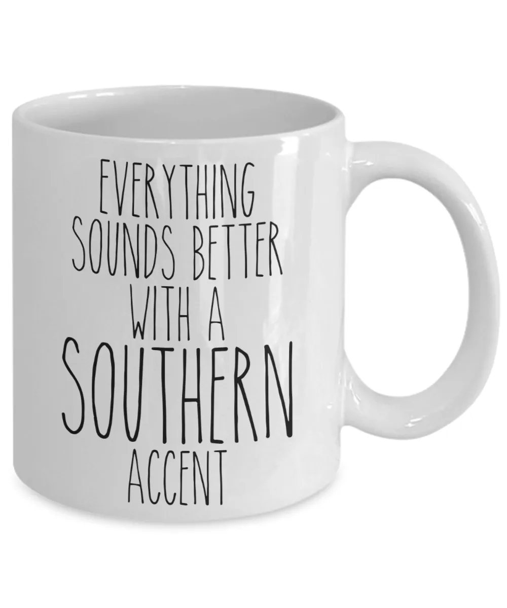 Southern Mug Everything Sounds Better With a Southern Accent Funny Coffee Cup