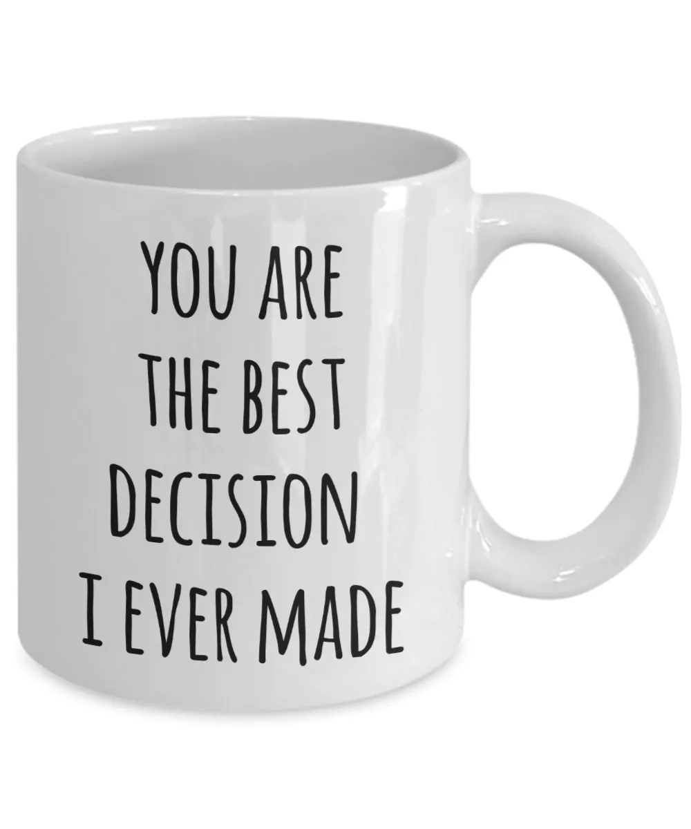 Valentines Day Mug Husband Anniversary Wife Anniversary Gift You Are the Best Decision Coffee Cup