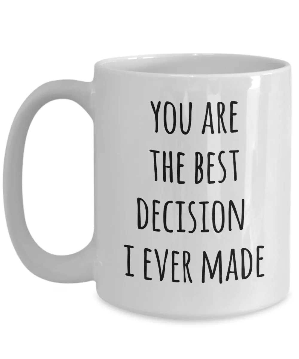 Valentines Day Mug Husband Anniversary Wife Anniversary Gift You Are the Best Decision Coffee Cup