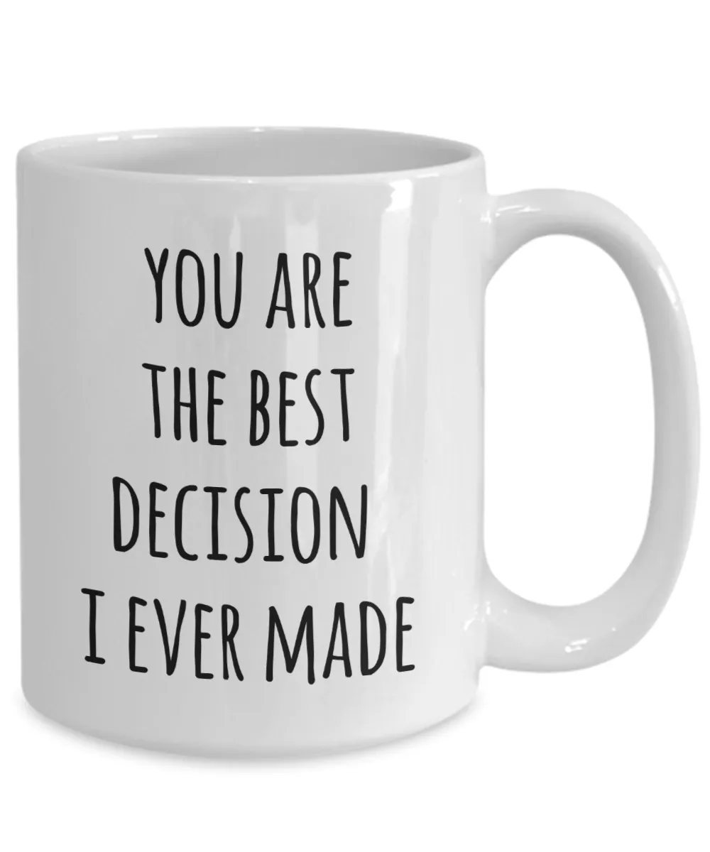 Valentines Day Mug Husband Anniversary Wife Anniversary Gift You Are the Best Decision Coffee Cup
