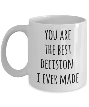 Valentines Day Mug Husband Anniversary Wife Anniversary Gift You Are the Best Decision Coffee Cup