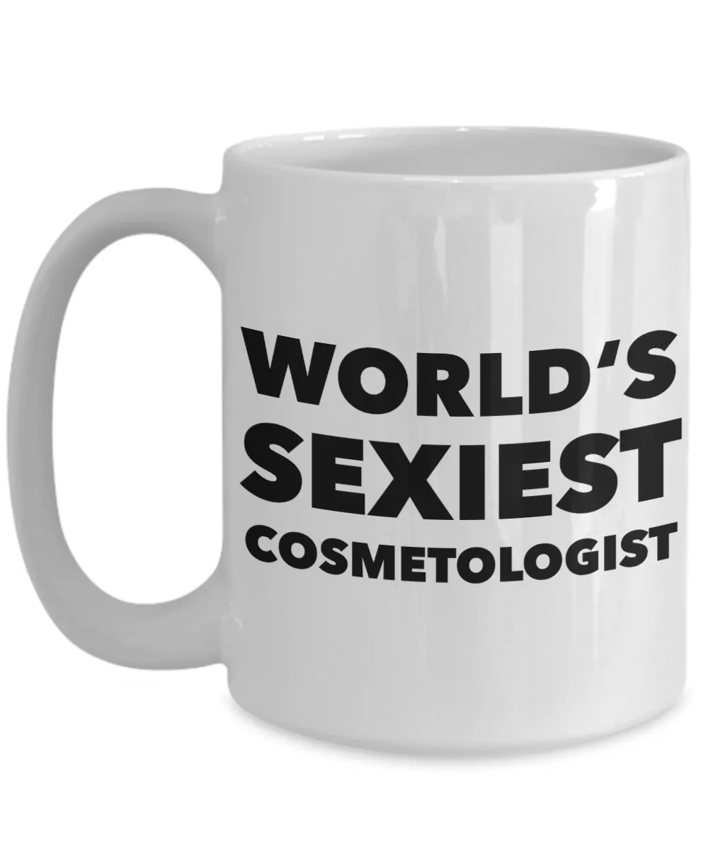 World's Sexiest Cosmetologist Mug Cosmetology Supplies Stuff Ceramic Coffee Cup Gift