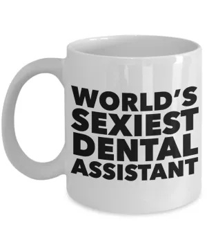 World's Sexiest Dental Assistant Mug Sexy Gift Ceramic Coffee Cup