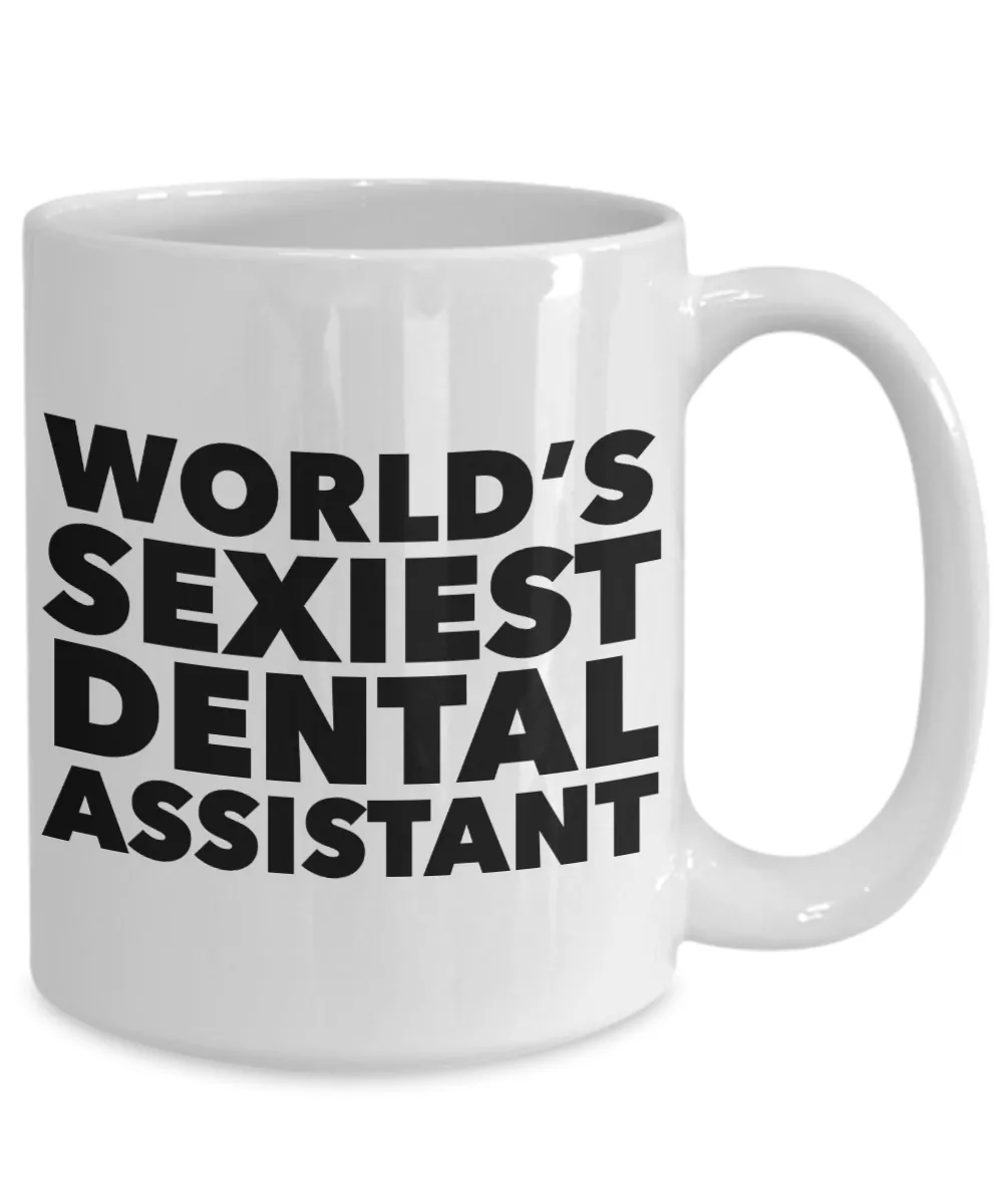 World's Sexiest Dental Assistant Mug Sexy Gift Ceramic Coffee Cup