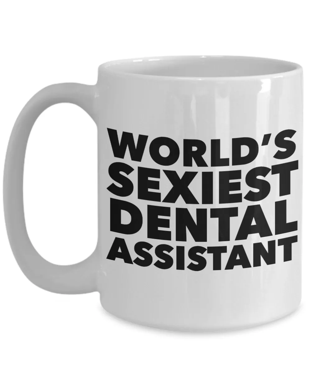 World's Sexiest Dental Assistant Mug Sexy Gift Ceramic Coffee Cup