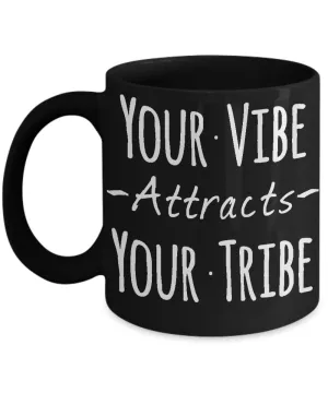 Your Vibe Attracts Your Tribe Mug 11 oz. Ceramic Coffee Cup - Black