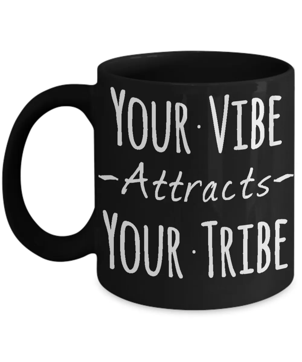 Your Vibe Attracts Your Tribe Mug 11 oz. Ceramic Coffee Cup - Black