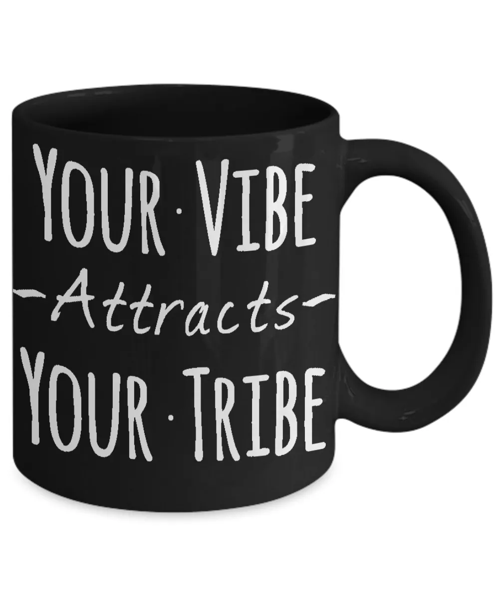 Your Vibe Attracts Your Tribe Mug 11 oz. Ceramic Coffee Cup - Black